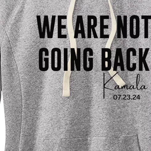 We Are Not Going Back Kamala Rally Chants Women's Fleece Hoodie