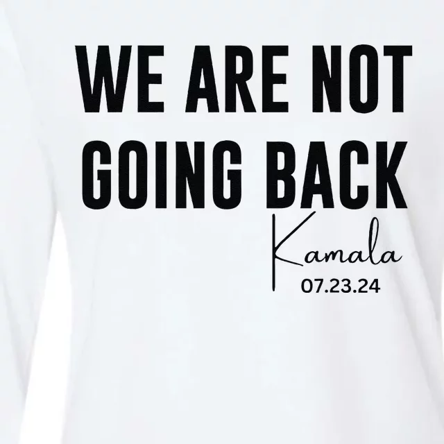 We Are Not Going Back Kamala Rally Chants Womens Cotton Relaxed Long Sleeve T-Shirt