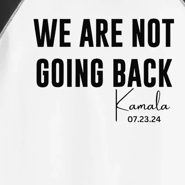 We Are Not Going Back Kamala Rally Chants Toddler Fine Jersey T-Shirt