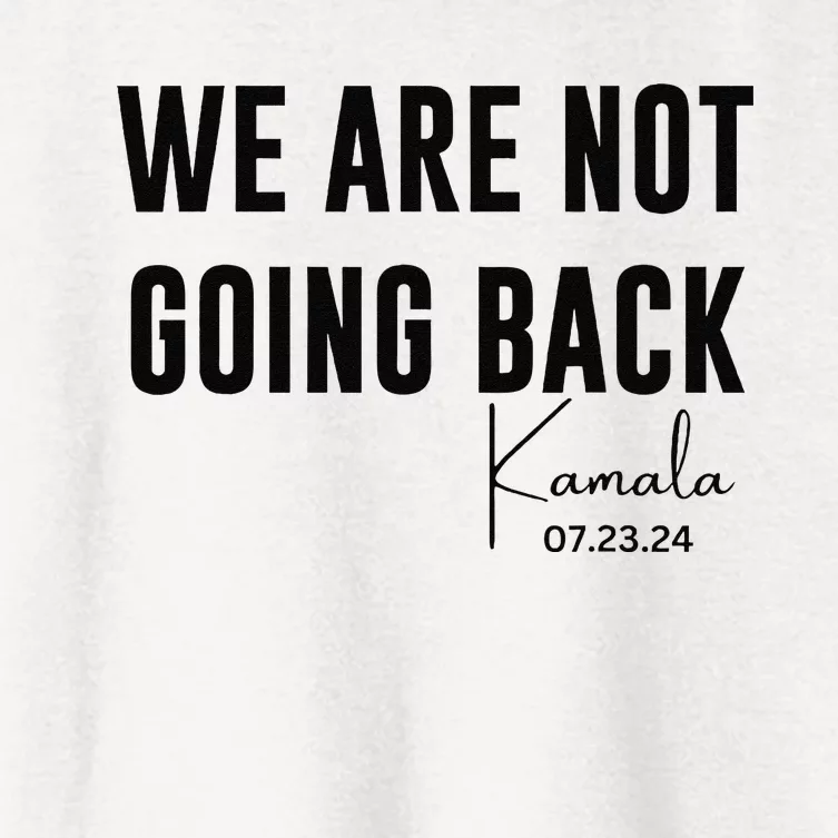 We Are Not Going Back Kamala Rally Chants Women's Crop Top Tee