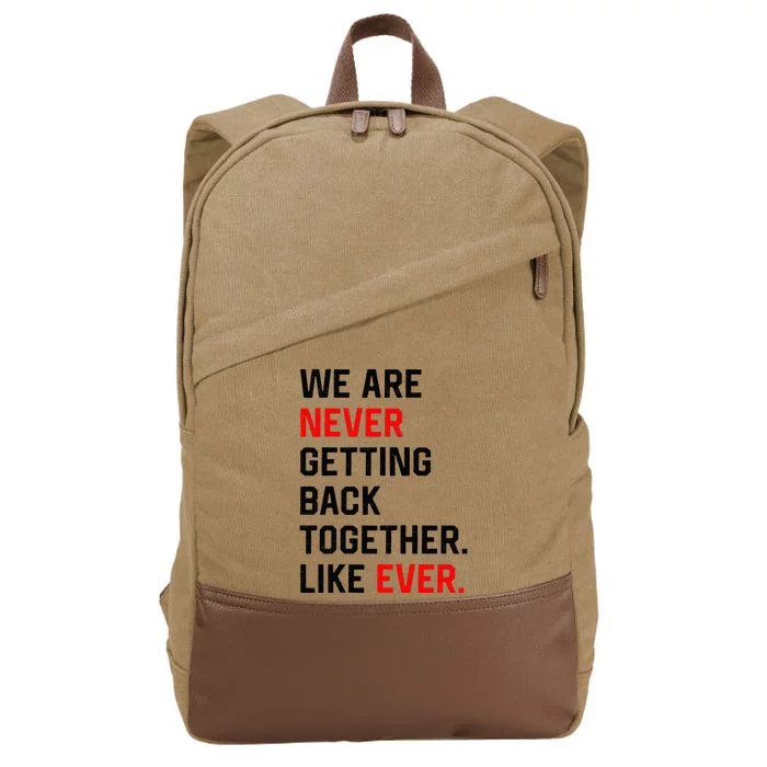 We Are Never Getting Back Together Like Ever Cotton Canvas Backpack