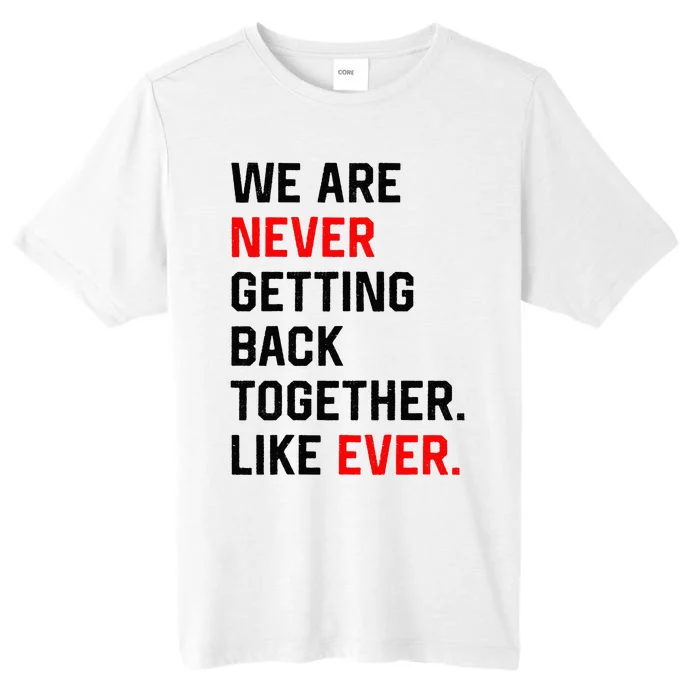 We Are Never Getting Back Together Like Ever ChromaSoft Performance T-Shirt