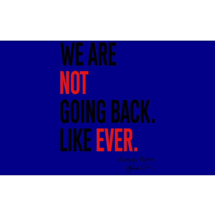 We Are Not Going Back Like Ever Kamala 2024 Gift Bumper Sticker