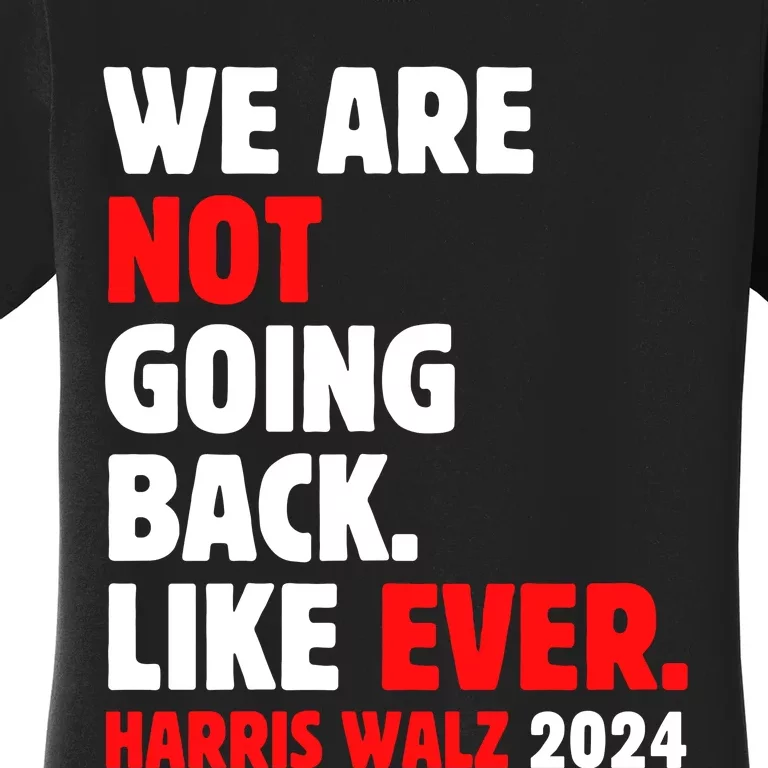 We Are Not Going Back Like Ever Women's T-Shirt