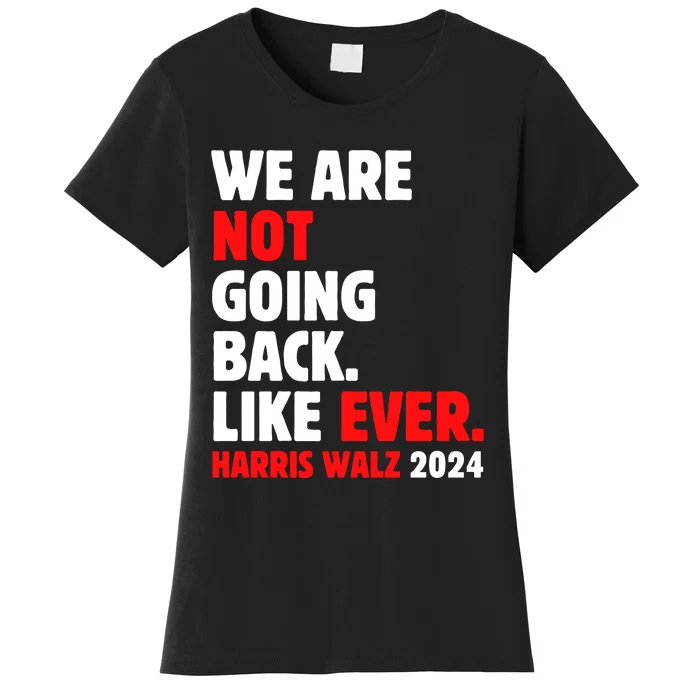 We Are Not Going Back Like Ever Women's T-Shirt