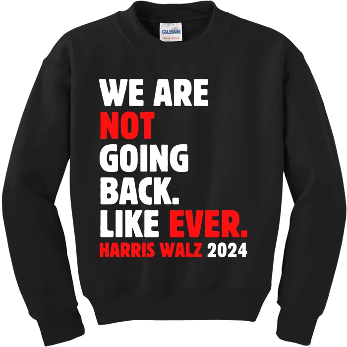 We Are Not Going Back Like Ever Kids Sweatshirt