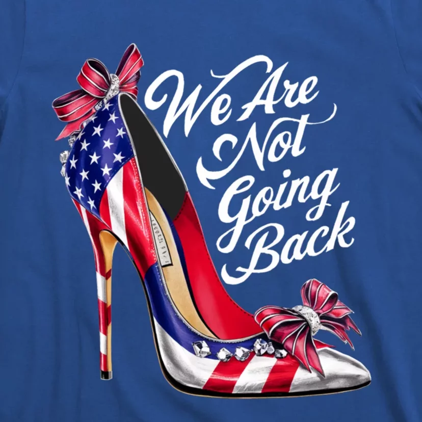 We Are Not Going Back Like Ever Cute Gift T-Shirt