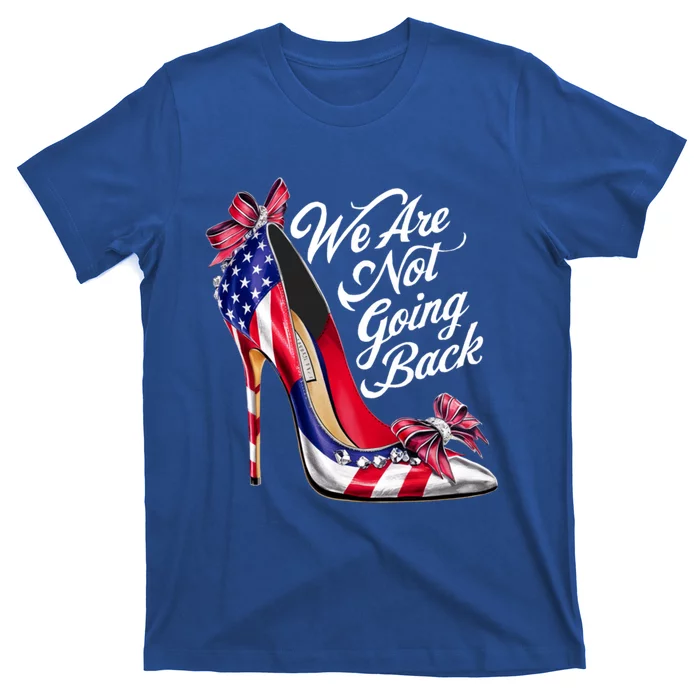 We Are Not Going Back Like Ever Cute Gift T-Shirt