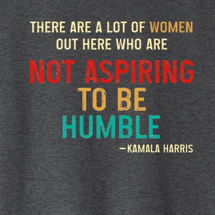 Who Are Not Aspiring To Be Humble Kamala Harris 2024 Women's Crop Top Tee