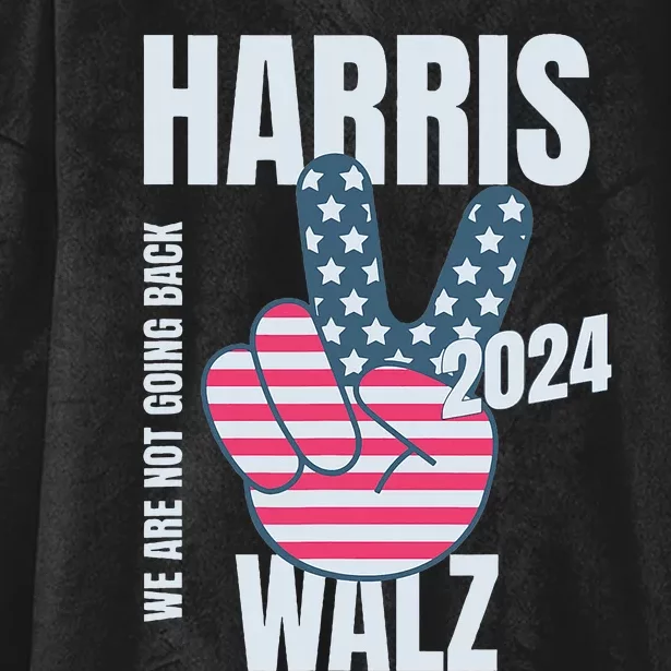 We Are Not Going Back Kamala Harris Tim Walz 2024 Vote Election Peace Sign Flag Hooded Wearable Blanket