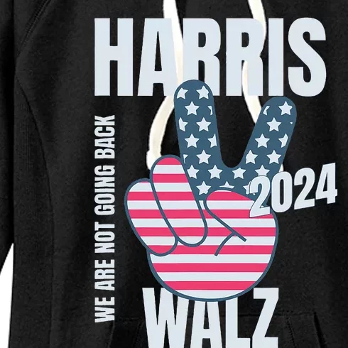 We Are Not Going Back Kamala Harris Tim Walz 2024 Vote Election Peace Sign Flag Women's Fleece Hoodie