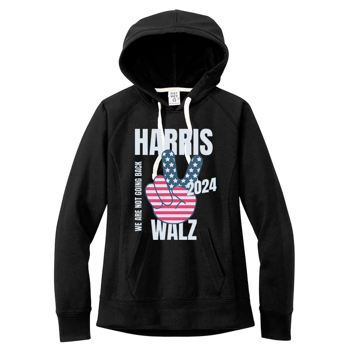 We Are Not Going Back Kamala Harris Tim Walz 2024 Vote Election Peace Sign Flag Women's Fleece Hoodie