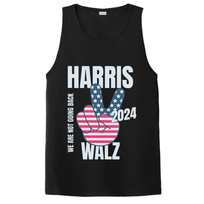 We Are Not Going Back Kamala Harris Tim Walz 2024 Vote Election Peace Sign Flag Performance Tank