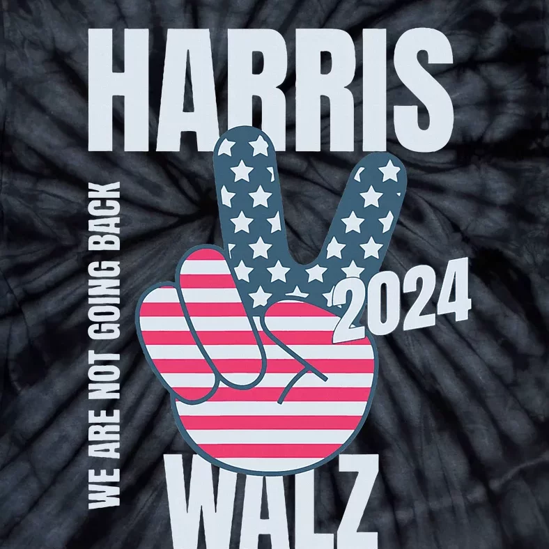 We Are Not Going Back Kamala Harris Tim Walz 2024 Vote Election Peace Sign Flag Tie-Dye T-Shirt