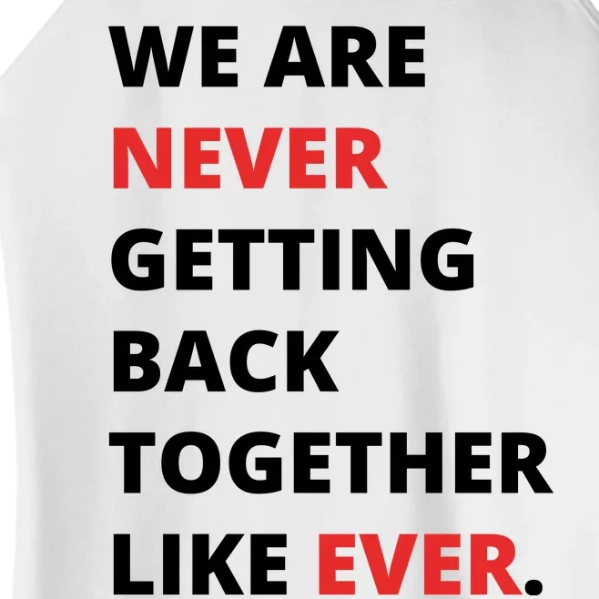 We Are Never Getting Back Together Like Ever Women’s Perfect Tri Rocker Tank