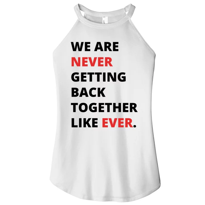 We Are Never Getting Back Together Like Ever Women’s Perfect Tri Rocker Tank