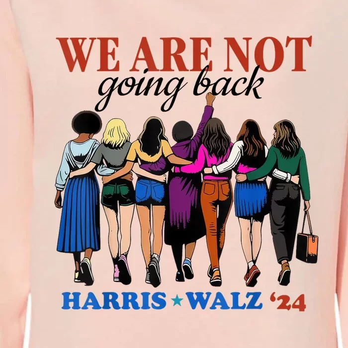 We Are Not Going Back Kamala Harris Waltz 24 Madam President Womens California Wash Sweatshirt