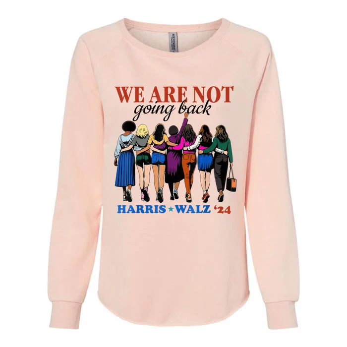 We Are Not Going Back Kamala Harris Waltz 24 Madam President Womens California Wash Sweatshirt