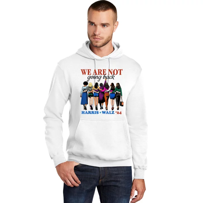 We Are Not Going Back Kamala Harris Waltz 24 Madam President Hoodie