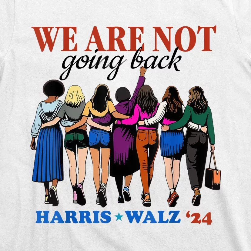 We Are Not Going Back Kamala Harris Waltz 24 Madam President T-Shirt