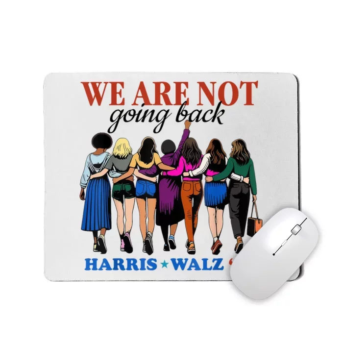 We Are Not Going Back Kamala Harris Waltz 24 Madam President Mousepad