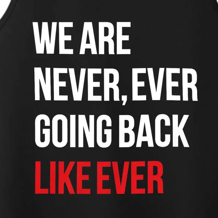 We Are Never Ever Going Back Like Ever Feminist Performance Tank