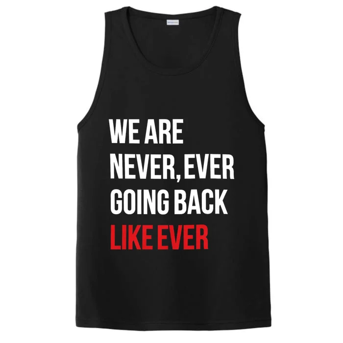 We Are Never Ever Going Back Like Ever Feminist Performance Tank