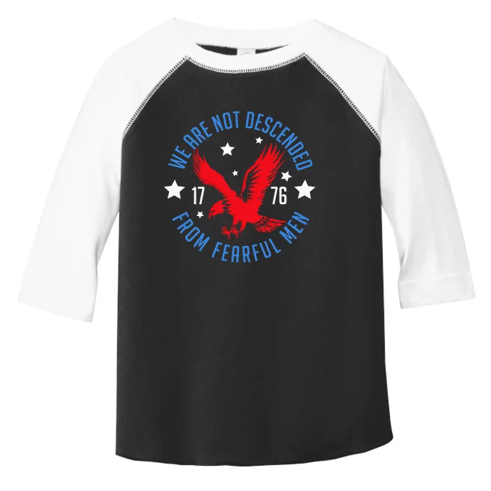 We Are Not Descended From Fearful Patriotic 4th Of July Toddler Fine Jersey T-Shirt