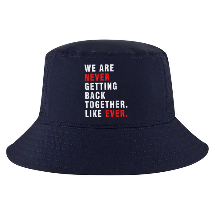 We Are Never Getting Back Together Cool Comfort Performance Bucket Hat