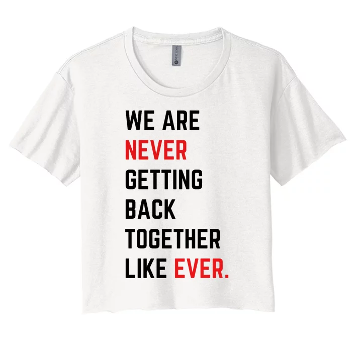 We Are Never Getting Back Together Like Ever Eras TS Lover Women's Crop Top Tee