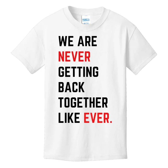 We Are Never Getting Back Together Like Ever Eras TS Lover Kids T-Shirt