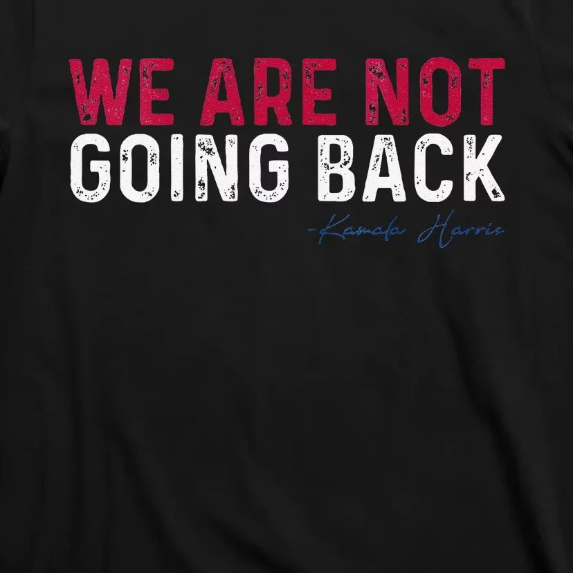 We Are Not Going Back 2024 T-Shirt