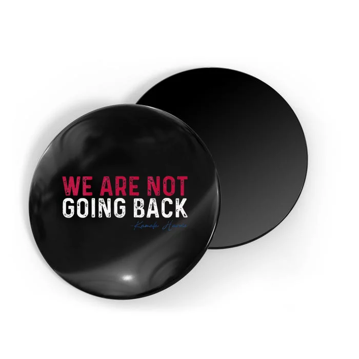 We Are Not Going Back 2024 Magnet