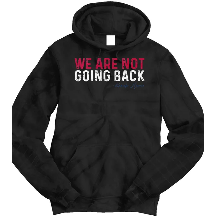 We Are Not Going Back 2024 Tie Dye Hoodie