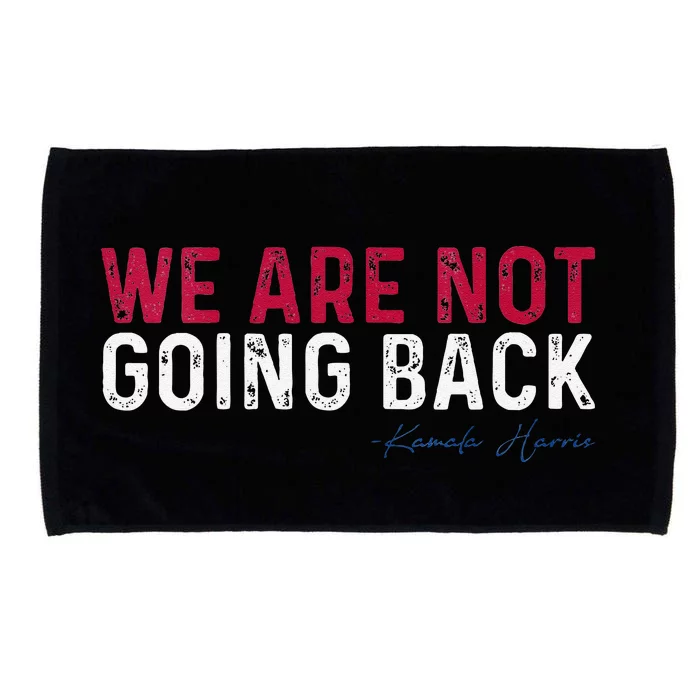 We Are Not Going Back 2024 Microfiber Hand Towel