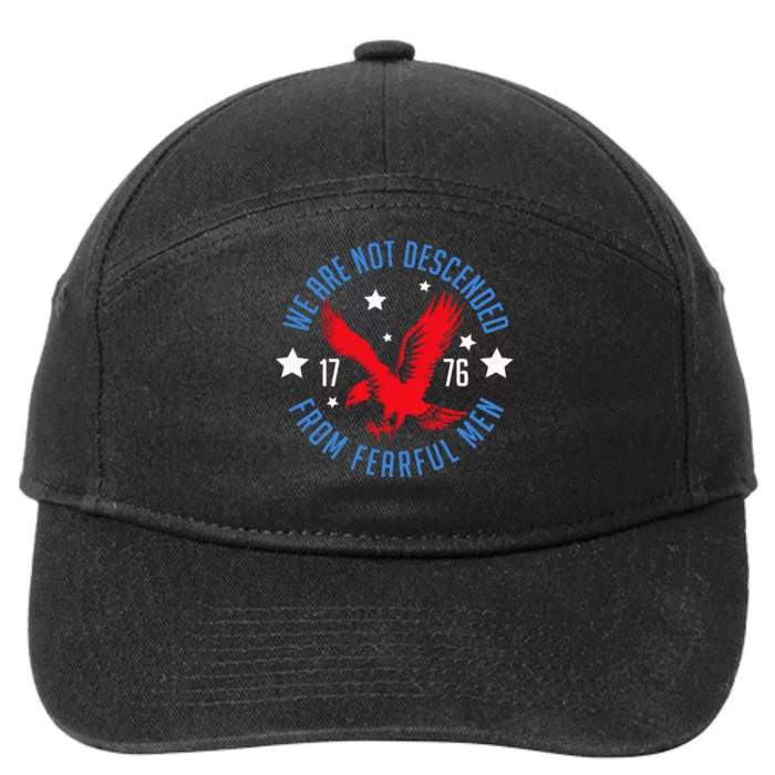 We Are Not Descended From Fearful Patriotic 4th Of July 7-Panel Snapback Hat