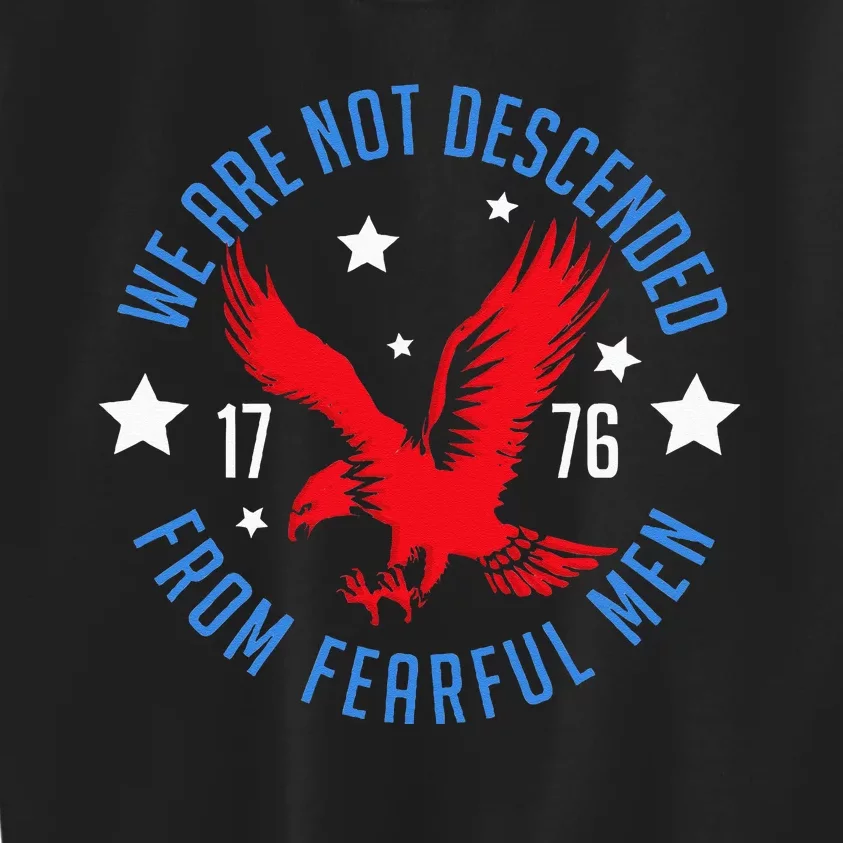 We Are Not Descended From Fearful Patriotic 4th Of July Kids Sweatshirt