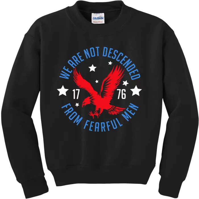 We Are Not Descended From Fearful Patriotic 4th Of July Kids Sweatshirt