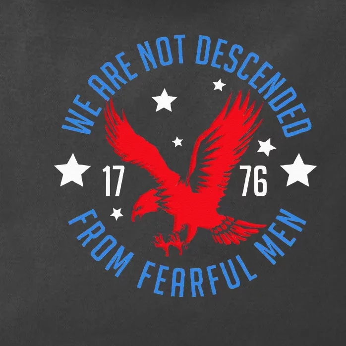 We Are Not Descended From Fearful Patriotic 4th Of July Zip Tote Bag