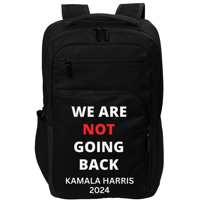 We Are Not Going Back Kamala Harris Impact Tech Backpack