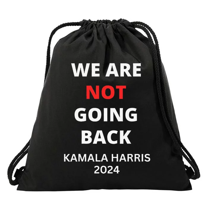 We Are Not Going Back Kamala Harris Drawstring Bag