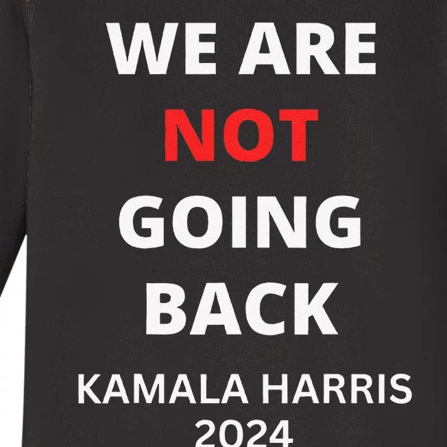 We Are Not Going Back Kamala Harris Baby Long Sleeve Bodysuit