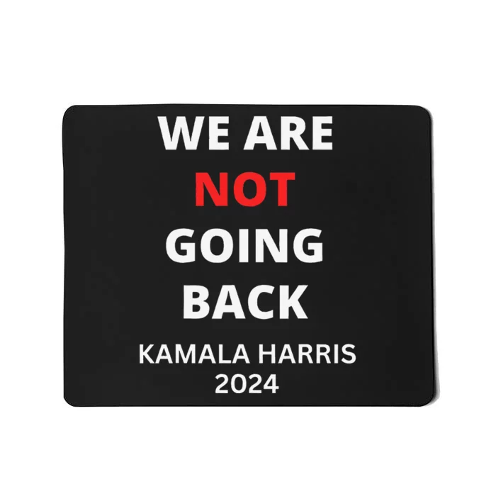 We Are Not Going Back Kamala Harris Mousepad