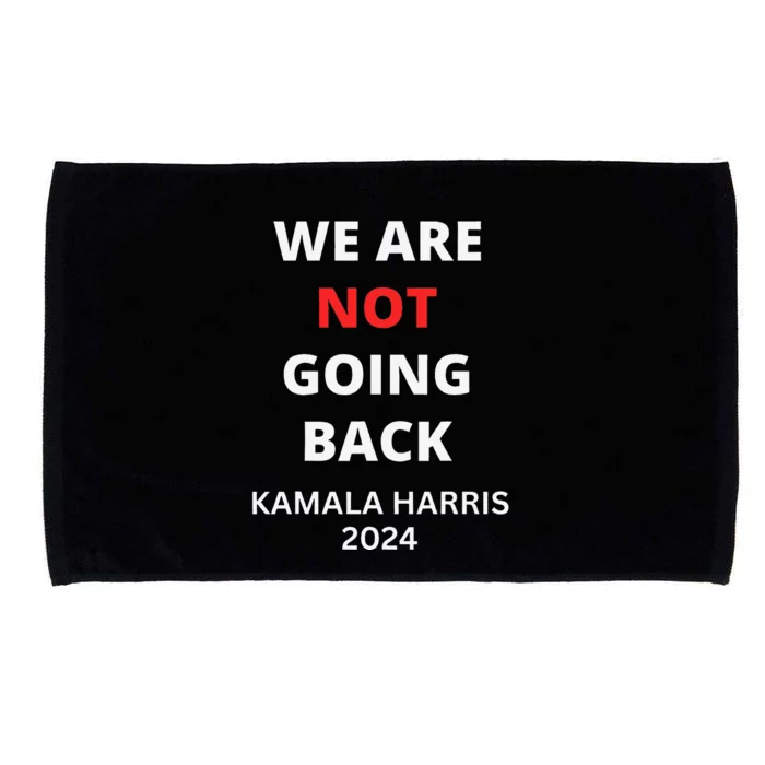 We Are Not Going Back Kamala Harris Microfiber Hand Towel