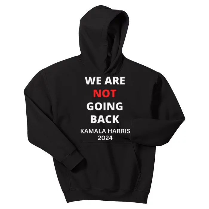 We Are Not Going Back Kamala Harris Kids Hoodie