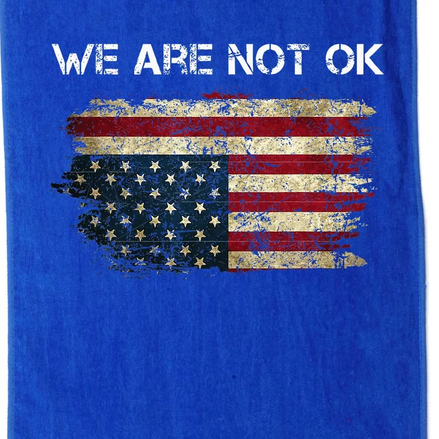 We Are Not Ok Usa Flag Upside Down Platinum Collection Golf Towel