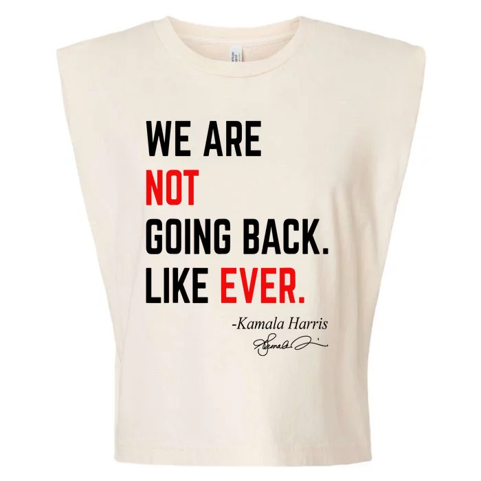 We Are Not Going Back Like Ever Kamala Harris 2024 Garment-Dyed Women's Muscle Tee