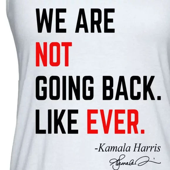 We Are Not Going Back Like Ever Kamala Harris 2024 Ladies Essential Flowy Tank