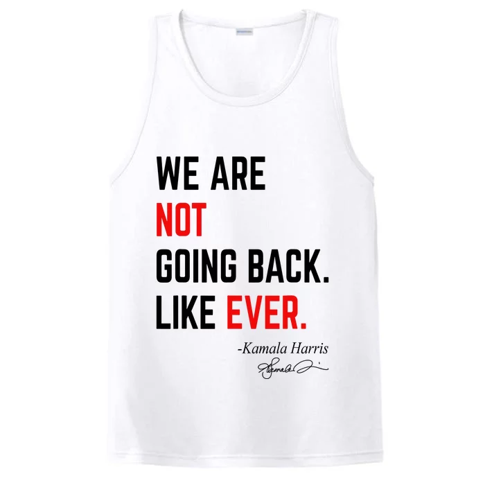 We Are Not Going Back Like Ever Kamala Harris 2024 Performance Tank