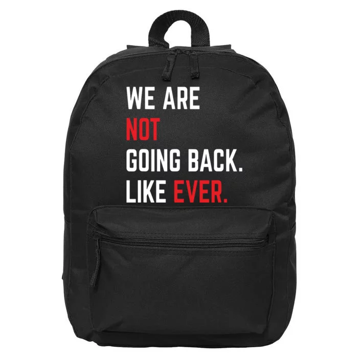 We Are Not Going Back Like Ever Kamalaharris 2024 President 16 in Basic Backpack